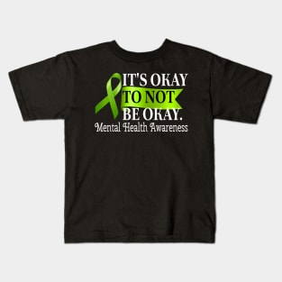 Its Okay To Not Be Okay Mental Health Awareness Green Ribbon Mental Health Awareness support Men Women Teens Kids T-Shirt